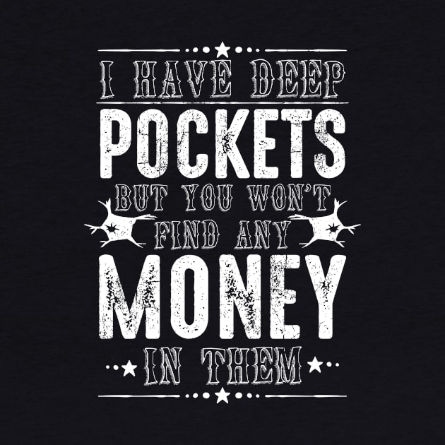 Deep Pockets, Just No Money by jslbdesigns